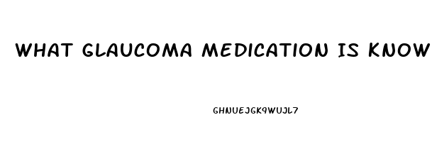 What Glaucoma Medication Is Know To Cause Impotence