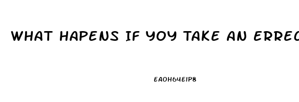 What Hapens If Yoy Take An Errectile Disfuntion Pill When You Dont Have Ed