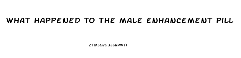 What Happened To The Male Enhancement Pill