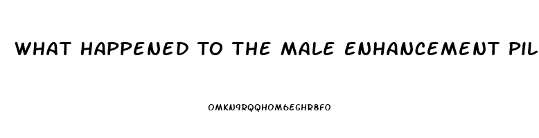 What Happened To The Male Enhancement Pill