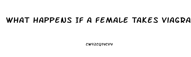 What Happens If A Female Takes Viagra