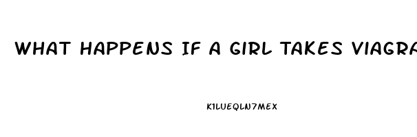 What Happens If A Girl Takes Viagra Pills