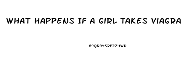 What Happens If A Girl Takes Viagra Pills