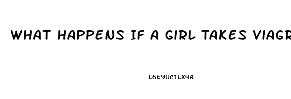 What Happens If A Girl Takes Viagra Pills