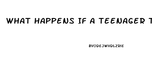 What Happens If A Teenager Takes Viagra