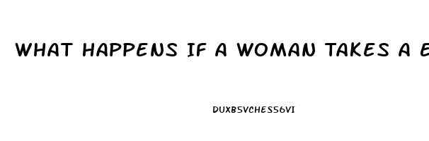 What Happens If A Woman Takes A Ed Pill