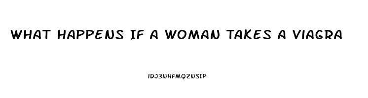 What Happens If A Woman Takes A Viagra