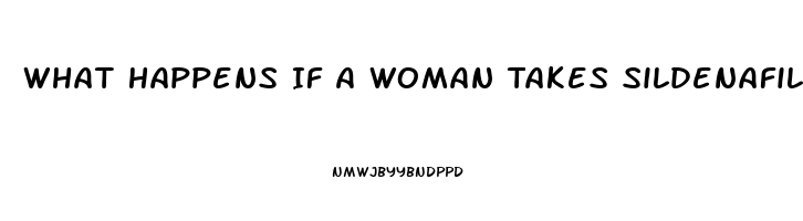 What Happens If A Woman Takes Sildenafil