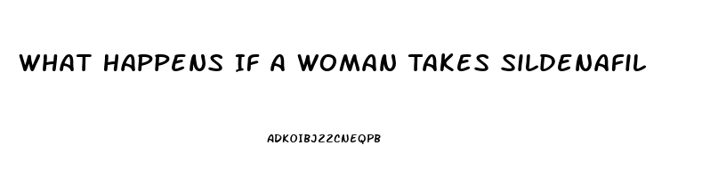 What Happens If A Woman Takes Sildenafil