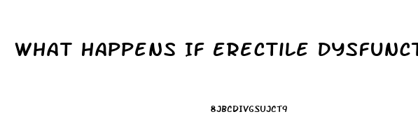 What Happens If Erectile Dysfunction Is Left Untreated