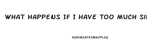 What Happens If I Have Too Much Sildenafil Do