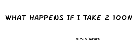 What Happens If I Take 2 100mg Viagra