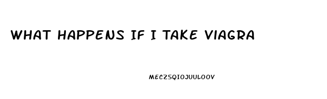 What Happens If I Take Viagra