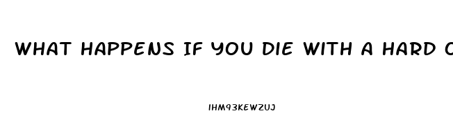 What Happens If You Die With A Hard On