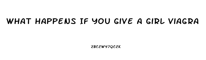 What Happens If You Give A Girl Viagra