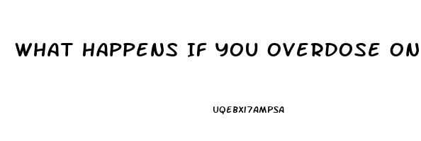 What Happens If You Overdose On Viagra