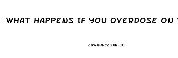 What Happens If You Overdose On Viagra