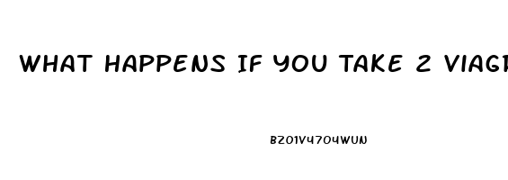 What Happens If You Take 2 Viagra