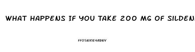 What Happens If You Take 200 Mg Of Sildenafil