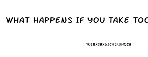 What Happens If You Take Too Much Sildenafil