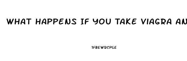 What Happens If You Take Viagra And Dont Need It