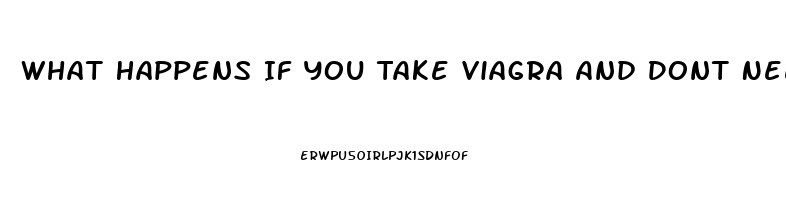 What Happens If You Take Viagra And Dont Need It