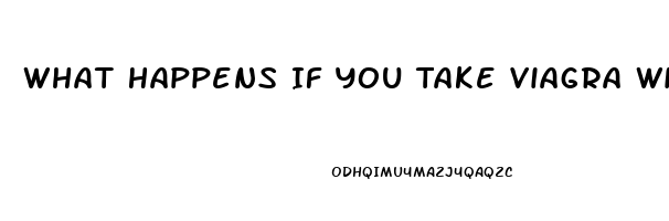 What Happens If You Take Viagra Without Ed