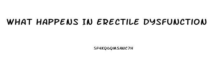 What Happens In Erectile Dysfunction