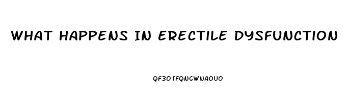 What Happens In Erectile Dysfunction