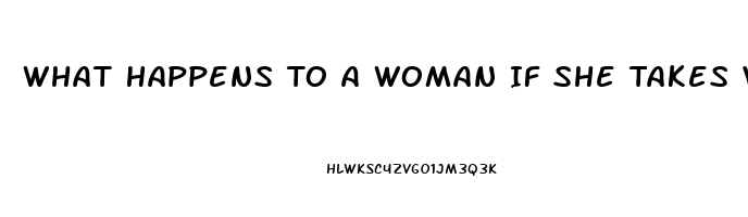 What Happens To A Woman If She Takes Viagra