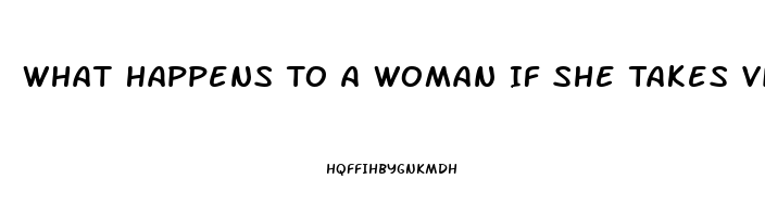 What Happens To A Woman If She Takes Viagra