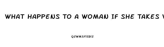 What Happens To A Woman If She Takes Viagra