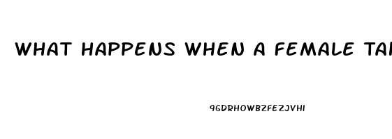 What Happens When A Female Takes Viagra