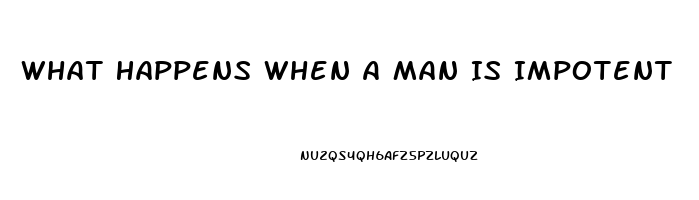 What Happens When A Man Is Impotent