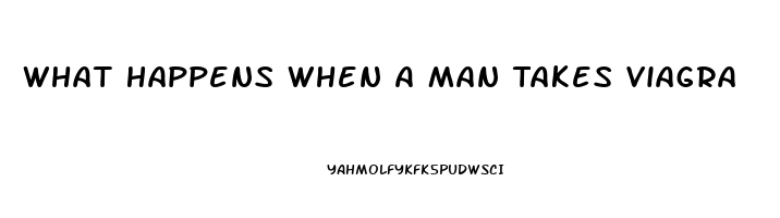 What Happens When A Man Takes Viagra