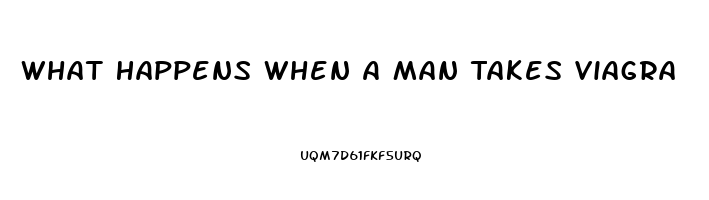 What Happens When A Man Takes Viagra