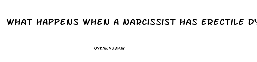 What Happens When A Narcissist Has Erectile Dysfunction