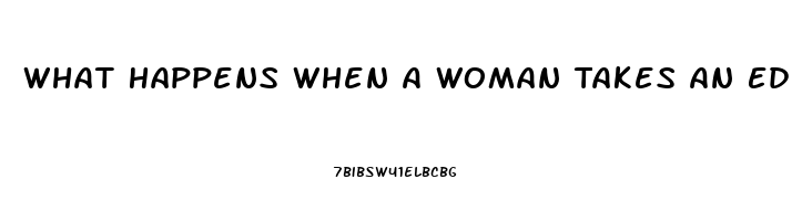 What Happens When A Woman Takes An Ed Pill