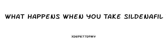 What Happens When You Take Sildenafil Without Sex