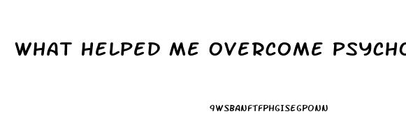 What Helped Me Overcome Psychological Impotence