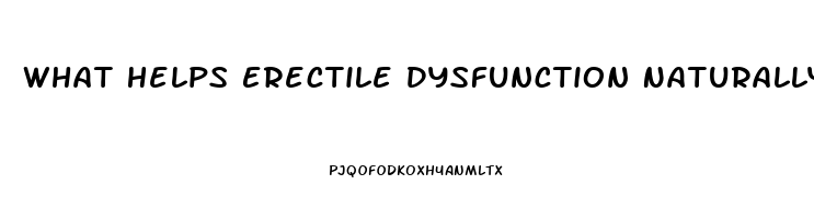 What Helps Erectile Dysfunction Naturally