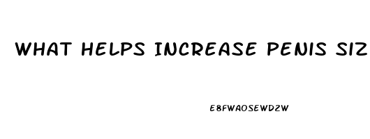 What Helps Increase Penis Size