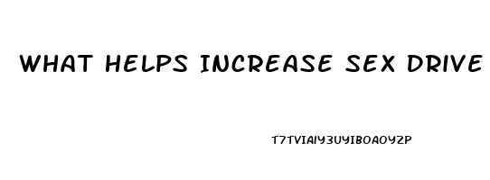 What Helps Increase Sex Drive