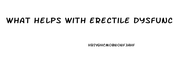 What Helps With Erectile Dysfunction