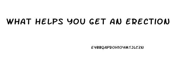 What Helps You Get An Erection