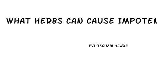 What Herbs Can Cause Impotence