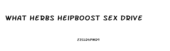 What Herbs Heipboost Sex Drive
