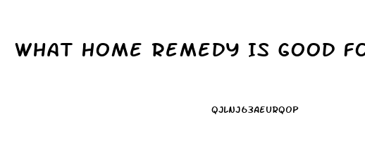 What Home Remedy Is Good For Erectile Dysfunction