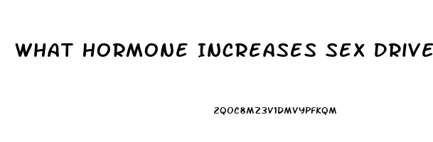 What Hormone Increases Sex Drive In Females