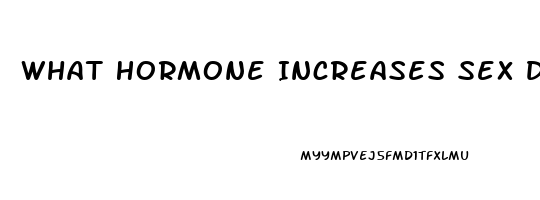 What Hormone Increases Sex Drive In Females